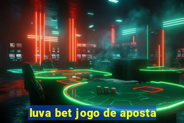 luva bet jogo de aposta